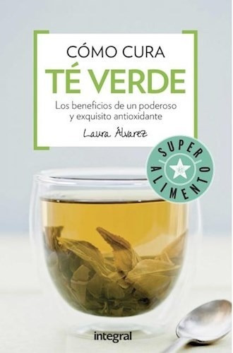 Como Cura El Te Verde - Alvarez Laura (libro)