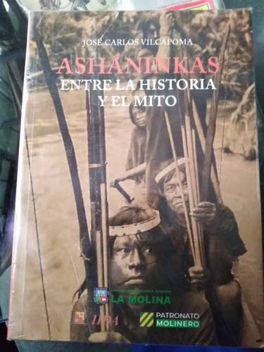 Asháninkas Entre La Historia Y El Mito José Carlos Vilcapoma