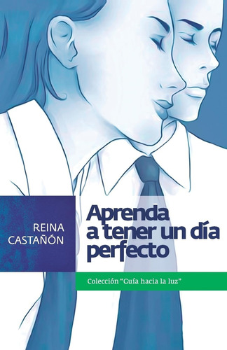 Libro: Aprenda A Tener Un Dia Perfecto (edición En Español)