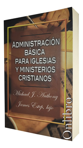 Administración Básica Para Iglesias Y Ministerios Cristianos
