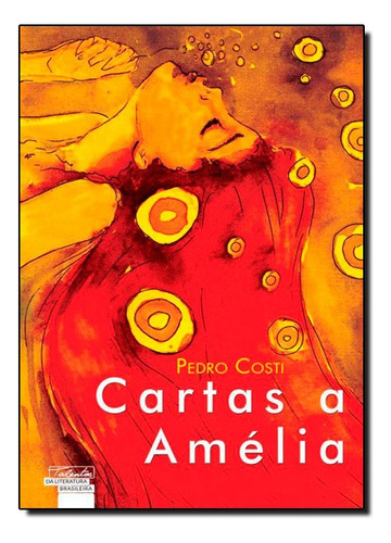 Cartas A Amelia: Cartas A Amelia, De Pedro Costi., Vol. Não Aplica. Editora Talentos Da Literatura Brasileira, Capa Mole Em Português