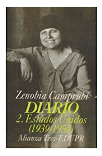 Diario 2.estados Unidos (1939-1950), De Camprubi Zenobia. Editorial Alianza Distribuidora De Colombia Ltda., Tapa Blanda En Español, 1995