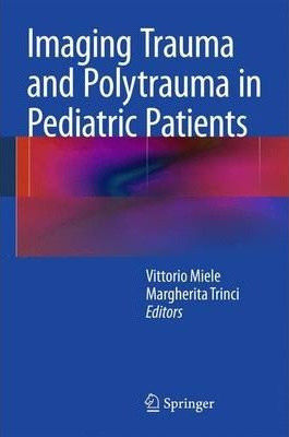 Libro Imaging Trauma And Polytrauma In Pediatric Patients...