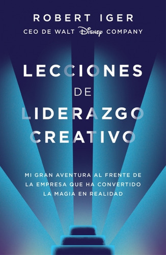 Lecciones de liderazgo creativo - Iger, Robert A.