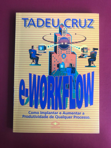 Livro - E-workflow - Tadeu Cruz - Ed. Cenadem - Seminovo