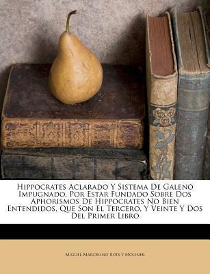 Libro Hippocrates Aclarado Y Sistema De Galeno Impugnado,...