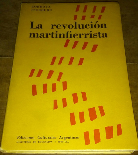 La Revolución Martinfierrista - Córdoba Iturburu 