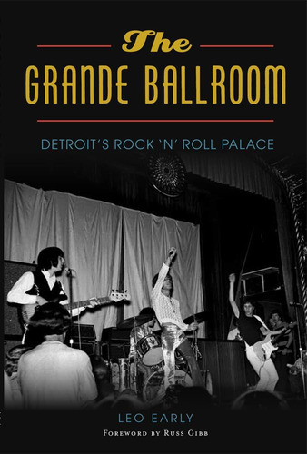 Libro: The Grande Ballroom: Detroits Rock N Roll Palace