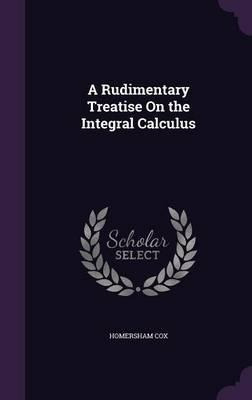 Libro A Rudimentary Treatise On The Integral Calculus - H...