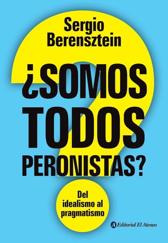 Somos Todos Peronistas? - Sergio Berensztein