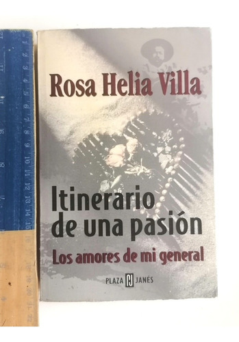 Itinerario De Una Pasión.  Rosa Helia Villa. 