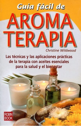 Aromaterapia Guia Facil De, De Wildwood Christine. Editorial Robin Book, Tapa Blanda En Español, 2009