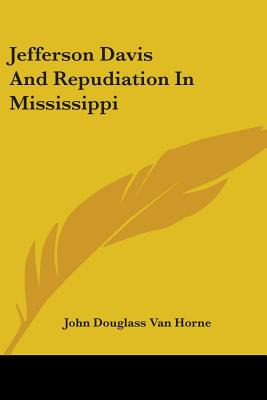 Libro Jefferson Davis And Repudiation In Mississippi - Va...