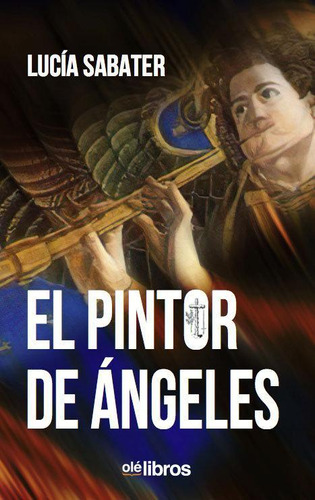 Libro: El Pintor De Ángeles. Sabater Piquer, Lucía. Olã© Lib