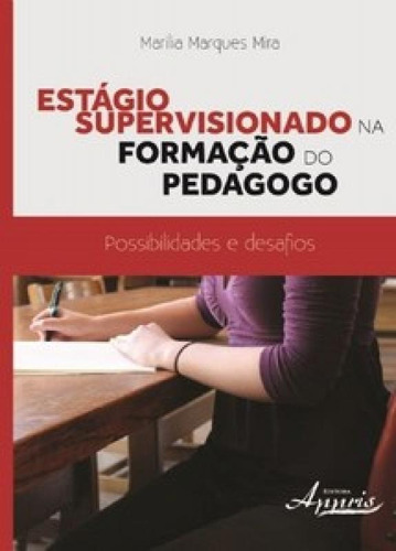 Estágio Supervisionado Na Formação Do Pedagogo: Possibili, De Mira Marques. Editora Appris, Capa Mole Em Português