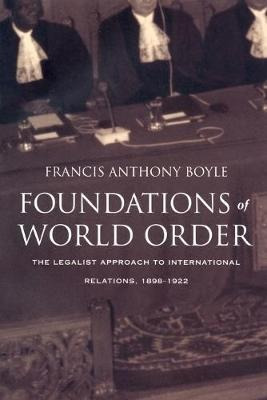 Foundations Of World Order : The Legalist Approach To Int...