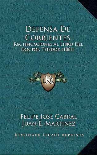 Defensa De Corrientes, De Felipe Jose Cabral. Editorial Kessinger Publishing, Tapa Blanda En Español