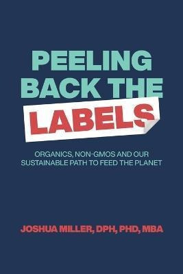 Libro Peeling Back The Labels : Organics, Non-gmos And Ou...