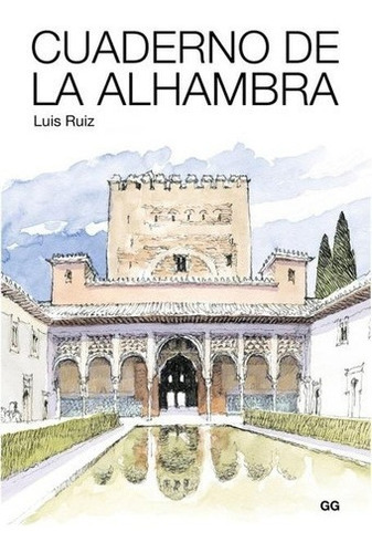 Cuaderno De La Alhambra - Luis Ruiz, De Luis Ruiz. Editorial Gustavo Gili En Español