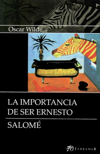 La Importancia De Ser Ernesto / Wilde Oscar