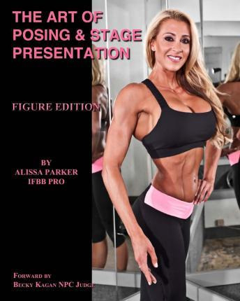 Libro The Art Of Posing & Stage Presentation - Alissa Par...