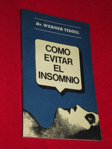 Libro: Dr. Werner Tiegel - Cómo Evitar El Insomnio