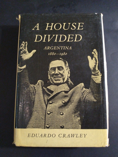 A House Divided Argentina 1880-1980 Eduardo Crawley Inglés 