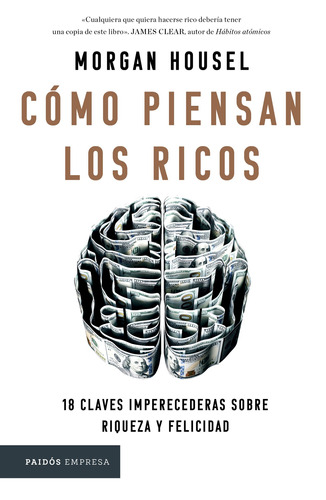 Cómo piensan los ricos: 18 claves imperecederas sobre riqueza y felicidad, de Housel, Morgan. Serie Empresa Editorial Paidos México, tapa blanda en español, 2022