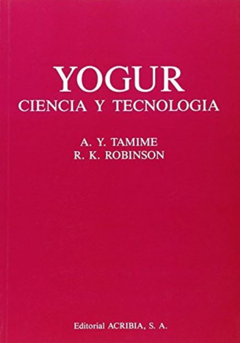 Yogur. Ciencia Y Tecnologia - Tamime; Robinson