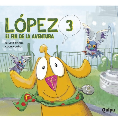 Lopez 3 El Fin De La Aventura - Silvina Rocha / Cucho Cuño