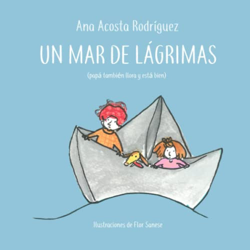 Libro : Un Mar De Lagrimas Papa Tambien Llora Y Esta Bien. 