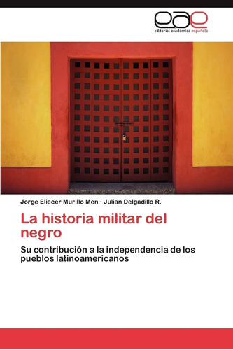 Libro: La Historia Militar Del Negro: Su Contribución A In