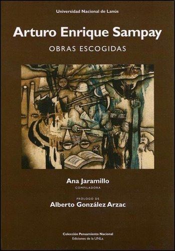 Sampay, Arturo Enrique Obras Escogidas, De Jaramillo, Ana (compilador). Editorial Univ.nac.lanus En Español