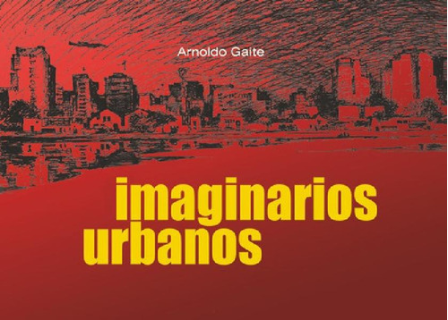Libro - Imaginarios Urbanos, De Arnoldo Gaite. Editorial No