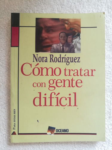 Cómo Tratar Con Gente Difícil - Nora Rodríguez