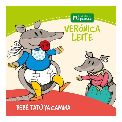 Bebé Tatu Ya Camina, de Verónica Leite. Editorial Alfaguara, tapa blanda, edición 1 en español