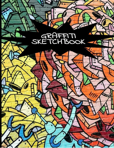 Libro: Graffiti Sketchbook: Inspirational Large Blank Journa
