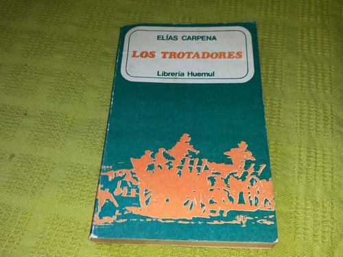 Los Trotadores - Elías Carpena - Huemul