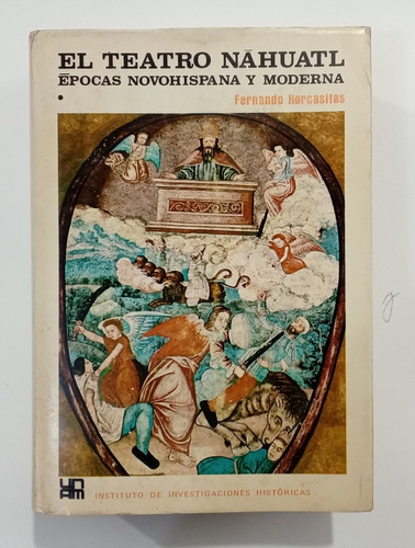 El Teatro Nahuatl: Épocas Novohispana Y Moderna, Fernando Ho (Reacondicionado)