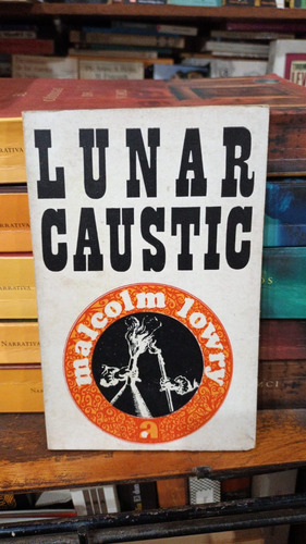 Malcolm Lowry - Lunar Caustic - Libro En Español