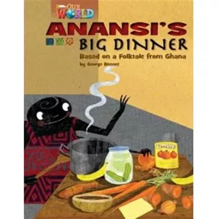 Our World Readers 3 - Anansi's Big Dinner (reader) (brit)