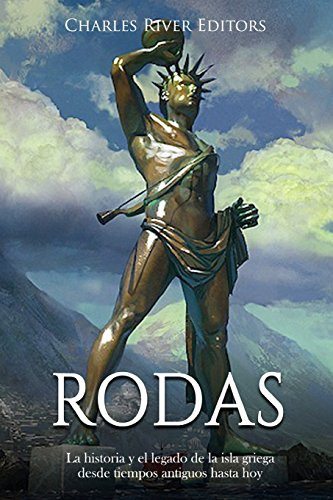 Rodas: La Historia Y El Legado De La Isla Griega Desde Tiemp