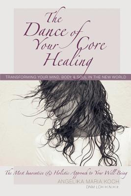 Libro The Dance Of Your Core Healing: Transforming Your M...