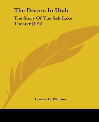 Libro The Drama In Utah: The Story Of The Salt Lake Theat...