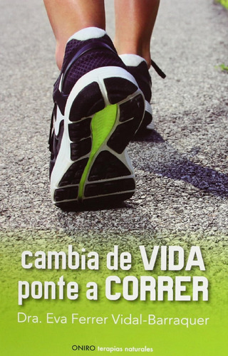 Libro En Fisico Cambia La Vida Ponte A Correr Por Eva Ferrer