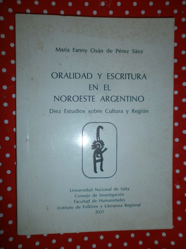 Oralidad Y Escritura En El Noroeste Argentino Folklore Salta