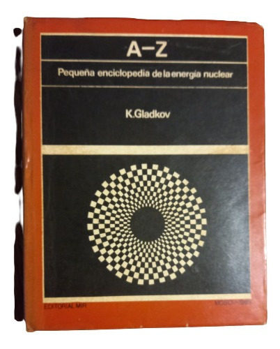 Pequeña Enciclopedia De La Energía Nuclear A-z /gladkov