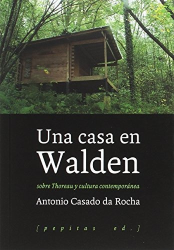 Una Casa En Walden: Sobre Thoreau Y Cultura Contemporánea