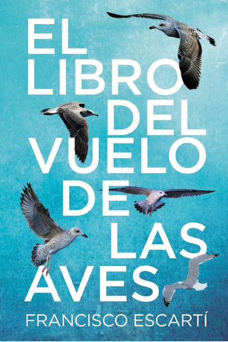 Libro: El Libro Del Vuelo De Las Aves (spanish Edition)