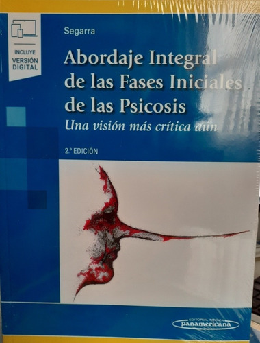 Abordaje Integral de las Fases Iniciales de la Psicosis Una visión crítica, de Rafael Segarra. Editorial Médica Panamericana, tapa blanda en español, 2020